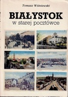 Białystok w starej pocztówce Tomasz Wiśniewski