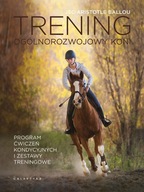 Trening ogólnorozwojowy koni. Program ćwiczeń kondycyjnych i zestawy trenin