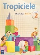 Tropiciele kl.1 Matematyka cz.2 Edukacja wczesnoszkolna