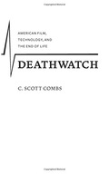 Deathwatch: American Film, Technology, and the