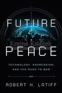 Future Peace: Technology, Aggression, and the