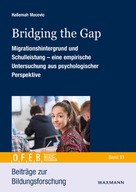 Bridging the Gap: Migrationshintergrund und Schulleistung - eine empirische