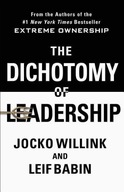 The Dichotomy of Leadership: Balancing the Challenges of Extreme Ownership