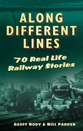 Along Different Lines: 70 Real Life Railway