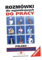 ROZMÓWKI DLA WYJEŻDŻAJĄCYCH DO PRACY. POLSKO-NORWESKIE. OPR. M STANISŁAW GÓ