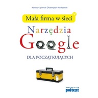 Mała firma w sieci. Narzędzia Google dla początkujących