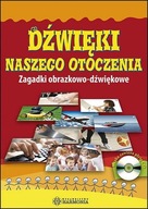 Dźwięki naszego otoczenia ZAGADKI OBRAZKOWO DŹWIĘKOWE