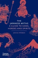 The Japanese Myths: A Guide to Gods, Heroes and Spirits (2022) Joshua