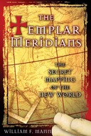 The Templar Meridians: The Secret Mapping of the