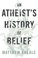 An Atheist s History of Belief: Understanding Our
