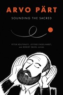 Arvo Part: Sounding the Sacred Praca zbiorowa