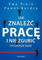 Jak znaleźć pracę i nie zgubić po drodze siebie