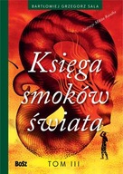 Księga smoków świata Tom 3 Bartłomiej Grzegorz Sala NOWA