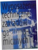 Wyposażenie techniczne zakładów gastronomicznych.