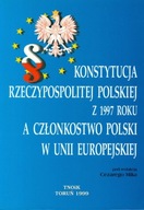 KONSTYTUCJA RZECZYPOSPOLITEJ POLSKIEJ Z 1997 ROKU A CZŁONKOSTWO POLSKI W UE
