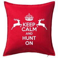 KEEP CALM AND HUNT ON poduszka 50x50 prezent