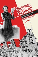 Greetings, Pushkin!: Stalinist Cultural Politics