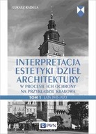 INTERPRETACJA ESTETYKI DZIEŁ ARCHITEKTURY ŁUKASZ KADELA