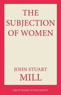 The Subjection of Women Mill John Stuart