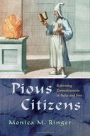 Pious Citizens: Reforming Zoroastrianism in India