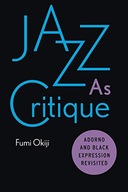 Jazz As Critique: Adorno and Black Expression