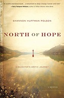 North of Hope: A Daughter s Arctic Journey Polson
