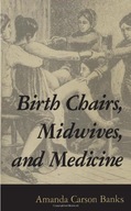 Birth Chairs, Midwives, and Medicine Banks Amanda