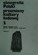 Etnografia Polski Przemiany kultury ludowej T. 2 red. Witold Dynowski SPK