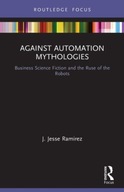 Against Automation Mythologies: Business Science
