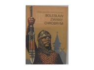 Bolesław zwany Chrobrym -