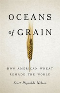 Oceans of Grain: How American Wheat Remade the