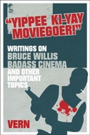 Yippee Ki-Yay Moviegoer: Writings on Bruce