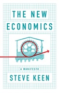 The New Economics: A Manifesto Keen Steve