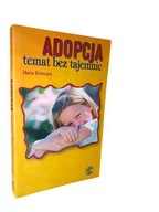 Adopcja temat bez tajemnic Maria Kwiecień