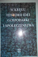 W kręgu historii idei gospodarki i społeczeństwa