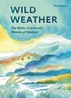 Wild Weather: The Myths, Science and Wonder of