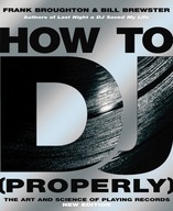 How To DJ (Properly): The Art And Science Of