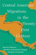 Central American Migrations in the Twenty-First Century Espinoza, Mauricio