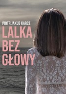 Lalka bez głowy - Piotr Jakub Karcz | Ebook