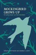 Mockingbird Grows Up: Re-Reading Harper Lee Since