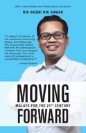 Moving Forward: Malays for the 21st Century Ahmad