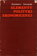 ELEMENTY POLITYKI EKONOMICZNEJ - KAZIMIERZ SECOMSKI