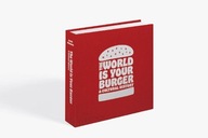 The World is Your Burger: A Cultural History