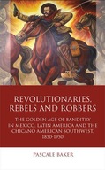 Revolutionaries, Rebels and Robbers: The Golden