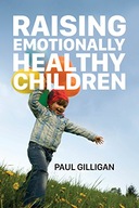 Raising Emotionally Healthy Children Gilligan