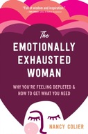 The Emotionally Exhausted Woman: Why You re