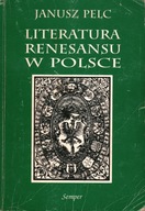 LITERATURA RENESANSU W POLSCE - JANUSZ PELC