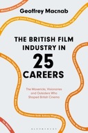 The British Film Industry in 25 Careers: The