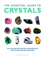 Essential Guide to Crystals: All the Crystals You