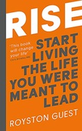 Rise: Start Living the Life You Were Meant to